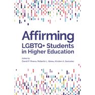 Affirming LGBTQ+ Students in Higher Education by Rivera, David P.; Abreu, Roberto L.; Gonzalez, Kirsten A., 9781433833083