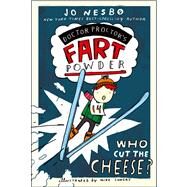 Who Cut the Cheese? by Nesbo, Jo; Lowery, Mike; Chace, Tara F., 9781442433083