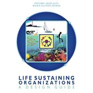Life Sustaining Organizations by Sales, Michael; Savage, Anika Ellison, 9781453633083