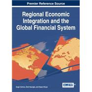 Regional Economic Integration and the Global Financial System by Sorhun, Engin; Hacioglu, mit; Diner, Hasan, 9781466673083