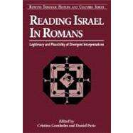 Reading Israel in Romans Legitimacy and Plausibility of Divergent Interpretations by Grenholm, Cristina; Patte, Daniel, 9781563383083