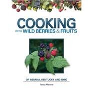 Cooking Wild Berries Fruits IN, KY, OH by Marrone,  Teresa, 9781591933083