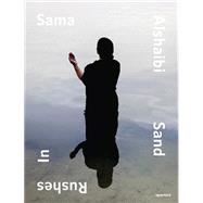 Sama Alshaibi by Alshaibi, Sama; Hughes, Isabella Ellaheh; Mikdadi, Salwa; Cramerotti, Alfredo, 9781597113083