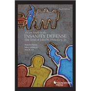 A Case Study in the Insanity Defense—The Trial of John W. Hinckley, Jr.—The Final Act(Coursebook) by Bonnie, Richard J.; Jeffries, Jr., John C.; Low, Peter W., 9781647083083
