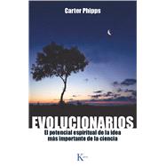 Evolucionarios El potencial espiritual de la idea ms importante de la ciencia by Phipps, Carter, 9788499883083