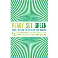 Ready, Set, Green Eight Weeks to Modern Eco-Living by Hill, Graham; O'Neill, Meaghan, 9780345503084