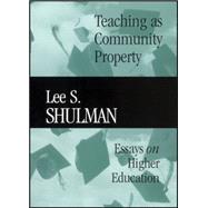 Teaching as Community Property Essays on Higher Education by Shulman, Lee S., 9780470623084