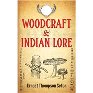 Woodcraft and Indian Lore by Thompson Seton, Ernest, 9780486493084