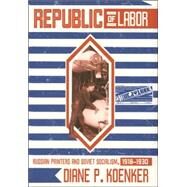 Republic of Labor by Koenker, Diane P., 9780801443084