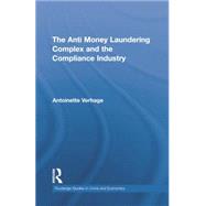 The Anti Money Laundering Complex and the Compliance Industry by Verhage; Antoinette, 9781138803084