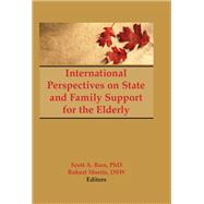 International Perspectives on State and Family Support for the Elderly by Bass; Scott, 9781138973084