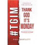 Thank God It's Monday by Bartlett, Paul; Costello, Tim, 9781490873084