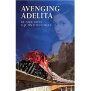 Avenging Adelita by Iuppa, Nick; Mendoza, John P., 9781505333084