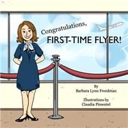 Congratulations, First-time Flyer! by Freedman, Barbara Lynn; Pimentel, Claudia, 9781518683084