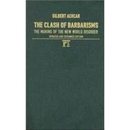 Clash of Barbarisms: The Making of the New World Disorder by Achcar,Gilbert, 9781594513084
