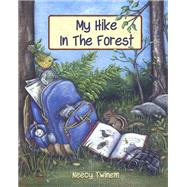 My Hike in the Forest by Twinem, Neecy, 9781630763084