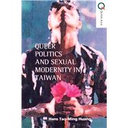Queer Modernity and Sexual Identity in Taiwan by Huang, Hans Tao-ming, 9789888083084