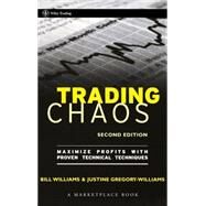 Trading Chaos Maximize Profits with Proven Technical Techniques by Gregory-Williams, Justine; Williams, Bill M., 9780471463085