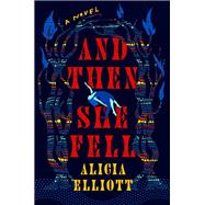 And Then She Fell by Elliott, Alicia, 9780593473085