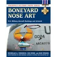 Boneyard Nose Art U.S. Military Aircraft Markings and Artwork by Veronico, Nicholas A.,; Dunn, Jim; Strong, Ron; Brennan, John, 9780811713085