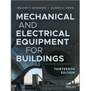 Mechanical and Electrical Equipment for Buildings, Thirteenth Edition by Grondzik, 9781119463085