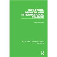 Inflation, Growth and International Finance by Cairncross; Alec, 9781138653085