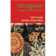 Homegrown by Hooks, Bell; Mesa-Bains, Amalia, 9781138723085