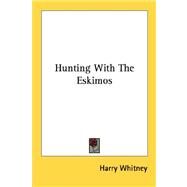 Hunting With the Eskimos by Whitney, Harry, 9781428653085