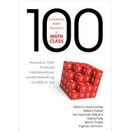 100 Commonly Asked Questions in Math Class by Posamentier, Alfred S.; Farber, William; Germain-Williams, Terri L.; Paris, Elaine; Thaller, Bernd, 9781452243085