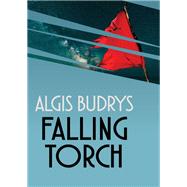 Falling Torch by Algis Budrys, 9781497653085