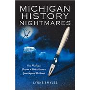 Michigan History Nightmares by Smyles, Lynne, 9781532053085