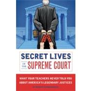 Secret Lives of the Supreme Court What Your Teachers Never Told You about America's Legendary Judges by Schnakenberg, Robert; Smith, Eugene, 9781594743085