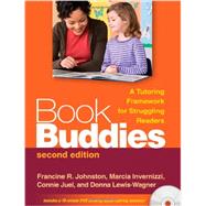 Book Buddies, Second Edition A Tutoring Framework for Struggling Readers by Johnston, Francine R.; Invernizzi, Marcia; Juel, Connie; Lewis-Wagner, Donna, 9781606233085