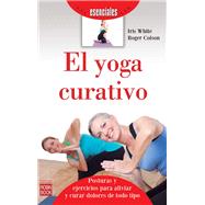 El yoga curativo by White, Iris; Colson, Roger, 9788499173085