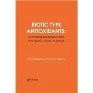 Biotic Type Antioxidants: the prospective search area for novel chemical drugs by Zaikov,Gennady, 9789067643085