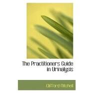 The Practitioners Guide in Urinalysis by Mitchell, Clifford, 9780559423086