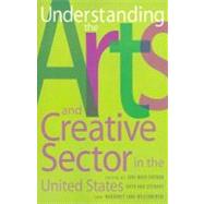 Understanding the Arts and Creative Sector in the United States by Cherbo, Joni Maya; Stewart, Ruth Ann; Wyszomirski, Margaret, 9780813543086