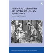 Fashioning Childhood in the Eighteenth Century: Age and Identity by Mnller,Anja, 9781138263086