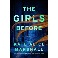 The Girls Before by Kate Alice Marshall, 9781250343086