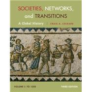 Societies, Networks, and Transitions, Volume I: To 1500 A Global History by Lockard, Craig, 9781285783086