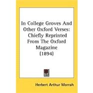 In College Groves and Other Oxford Verses : Chiefly Reprinted from the Oxford Magazine (1894) by Morrah, Herbert Arthur, 9781437173086