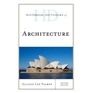 Historical Dictionary of Architecture by Palmer, Allison Lee, 9781442263086
