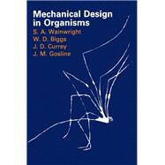 Mechanical Design In Organisms by Wainwright, Stephen A.; Biggs, W. D.; Currey, John D.; Gosline, J. M., 9780691083087