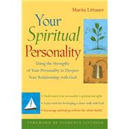 Your Spiritual Personality Using the Strengths of Your Personality to Deepen Your Relationship with God by Littauer, Marita; Southard, Betty; Littauer, Florence, 9780787973087