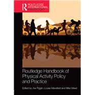 Routledge Handbook of Physical Activity Policy and Practice by Piggin; Joe, 9781138943087