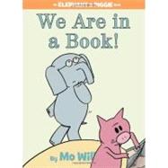 We Are in a Book! (An Elephant and Piggie Book) by Willems, Mo; Willems, Mo, 9781423133087