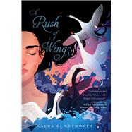 A Rush of Wings by Weymouth, Laura E., 9781534493087
