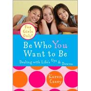 Be Who You Want to Be by Casey, Karen, 9781573243087