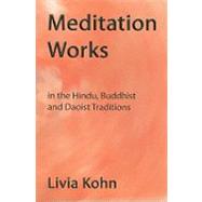 Meditation Works In The Daoist, Buddhist And Hindu Traditions by Kohn, Livia, 9781931483087