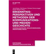 Erkenntnisperspektiven und Methoden der Kommunikations- und Mediengeschichte by Astrid Blome, Erik Koehnen, Christian Schwarzenegger, Thomas Birkner, 9783111153087